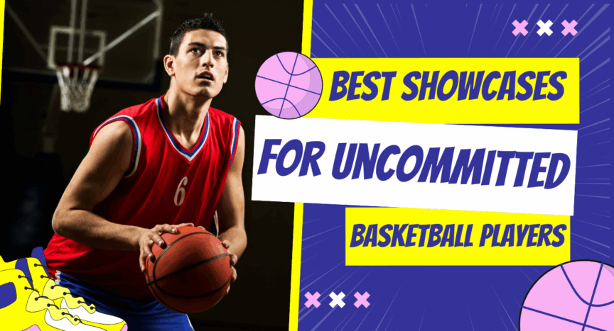 Best Showcases for Uncommitted Basketball Players