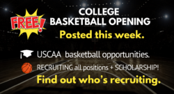 FREE college basketball opening, play college basketball and get recruited by a college basketball coach.